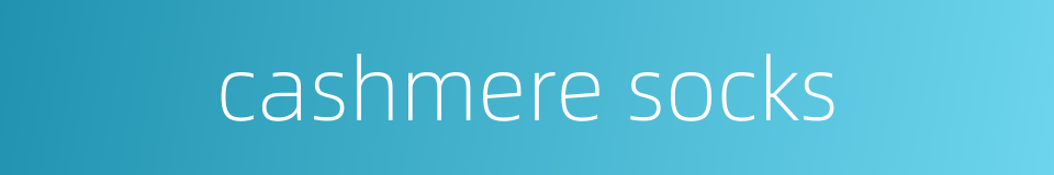 cashmere socks的同义词