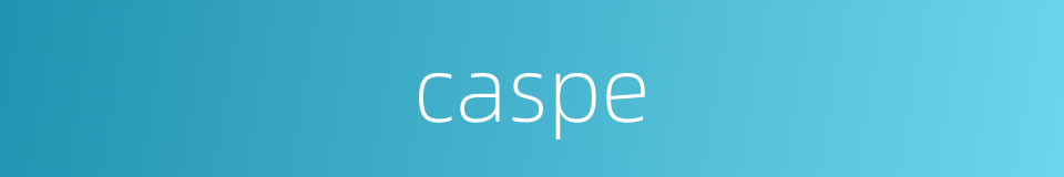 caspe的同义词