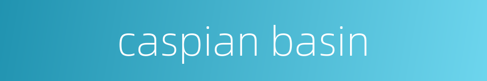 caspian basin的同义词