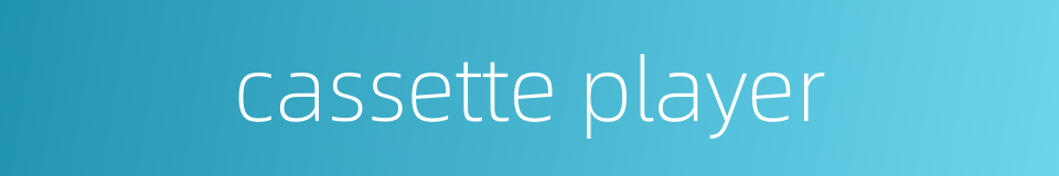 cassette player的同义词