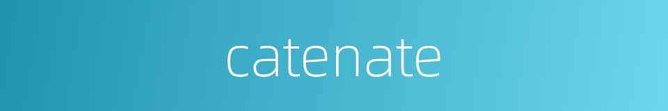 catenate的同义词