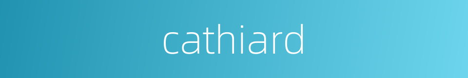 cathiard的同义词
