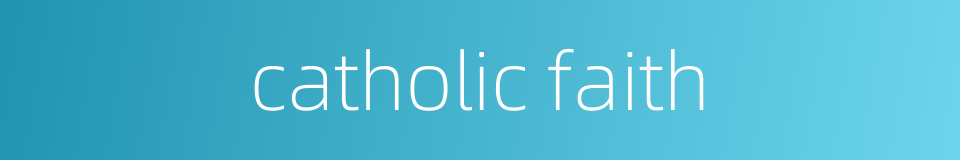 catholic faith的同义词