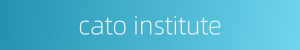 cato institute的同义词