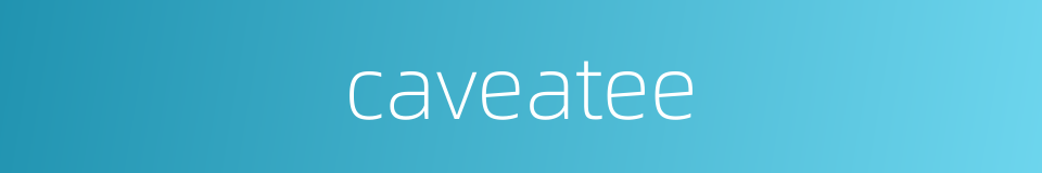 caveatee的同义词