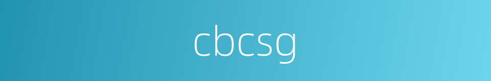 cbcsg的同义词
