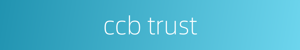 ccb trust的同义词