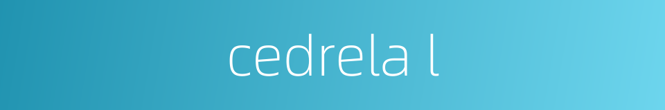 cedrela l的同义词