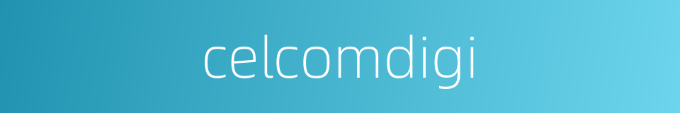 celcomdigi的同义词