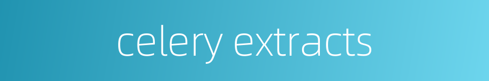 celery extracts的同义词