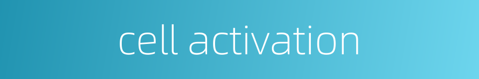 cell activation的同义词