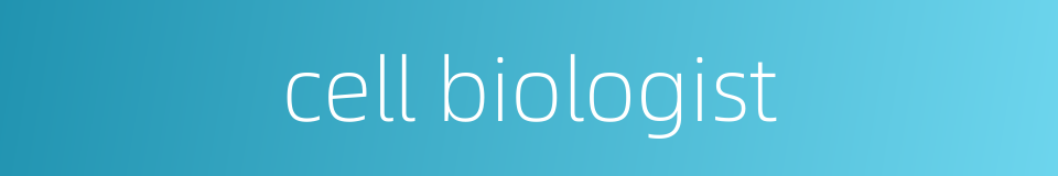 cell biologist的同义词