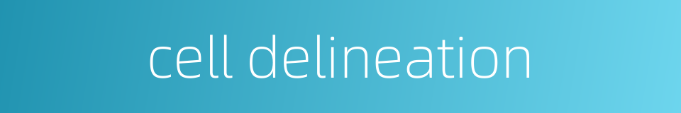 cell delineation的同义词