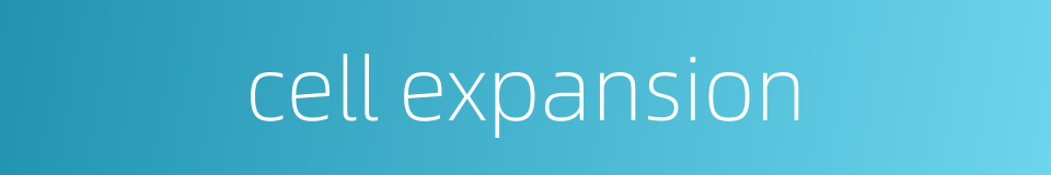 cell expansion的同义词