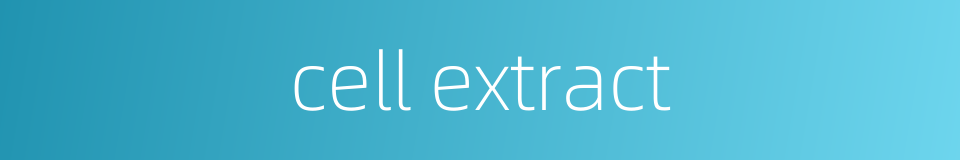 cell extract的同义词