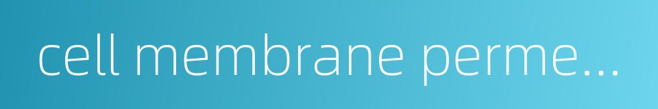 cell membrane permeability的同义词