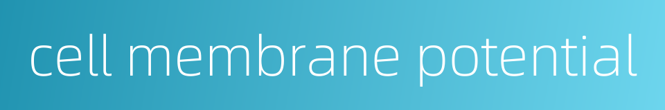 cell membrane potential的同义词