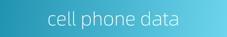 cell phone data的同义词