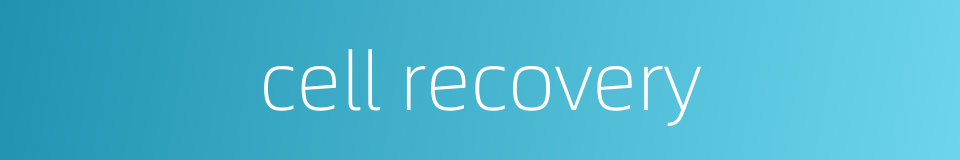cell recovery的同义词