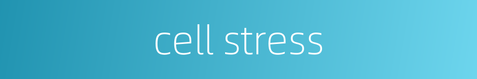 cell stress的同义词