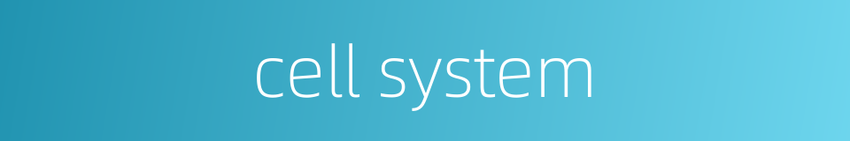 cell system的同义词