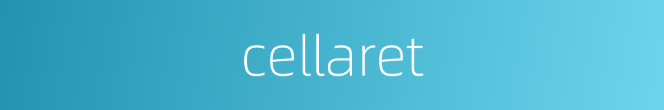 cellaret的同义词