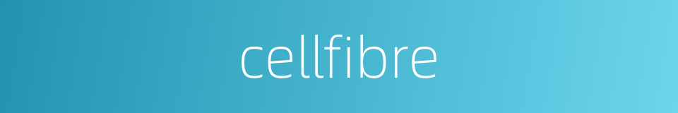 cellfibre的同义词