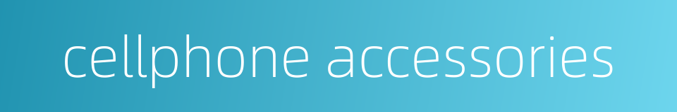 cellphone accessories的同义词