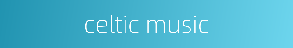 celtic music的同义词