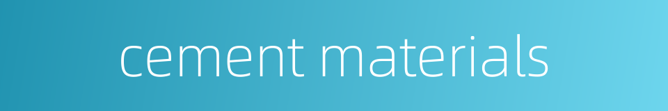 cement materials的同义词