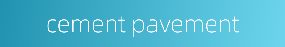 cement pavement的同义词
