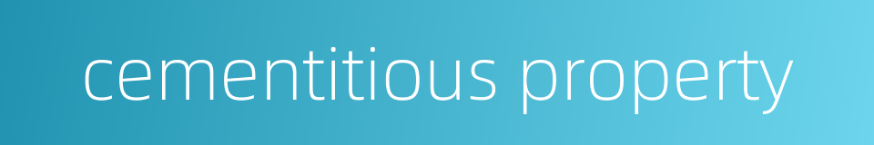 cementitious property的同义词