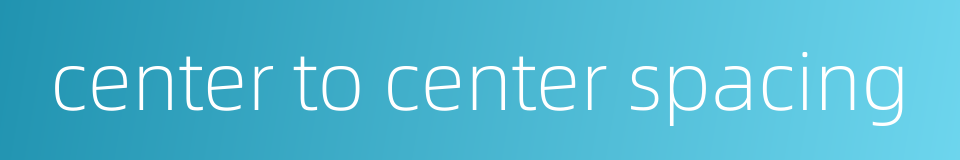 center to center spacing的同义词