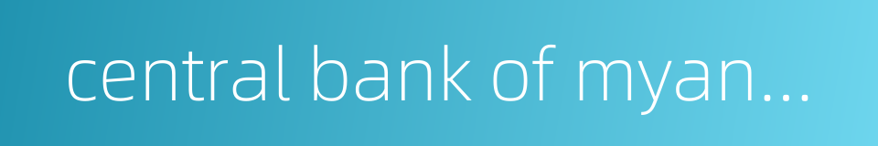central bank of myanmar的同义词