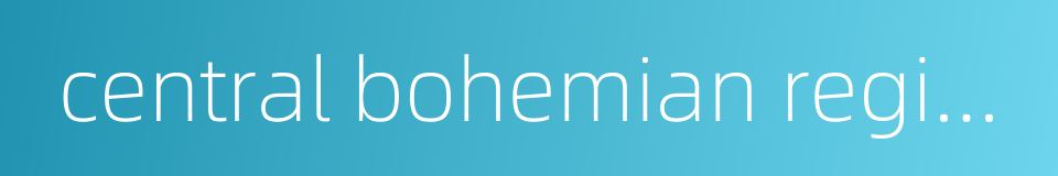 central bohemian region的同义词