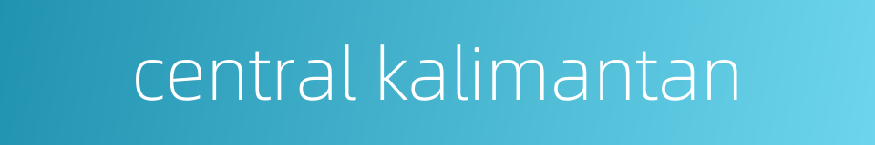 central kalimantan的同义词