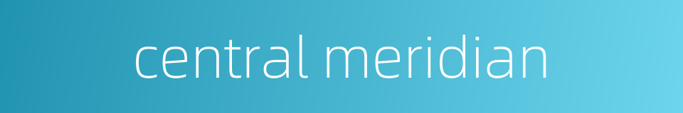 central meridian的同义词