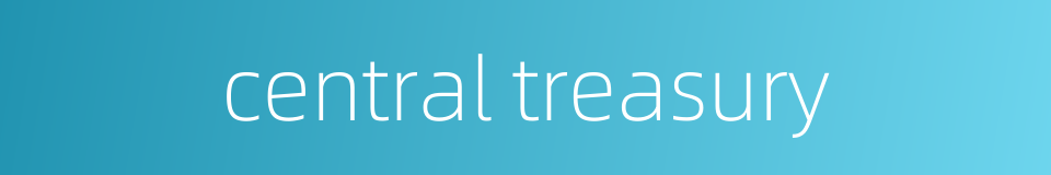 central treasury的同义词