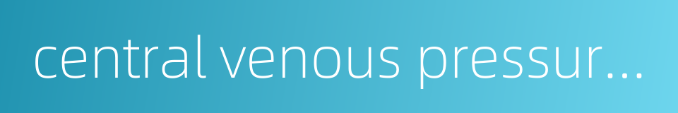 central venous pressure monitoring的同义词