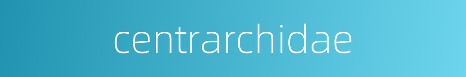 centrarchidae的同义词