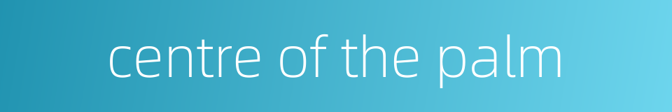 centre of the palm的同义词