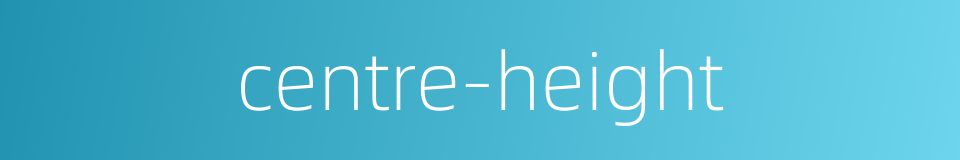 centre-height的同义词