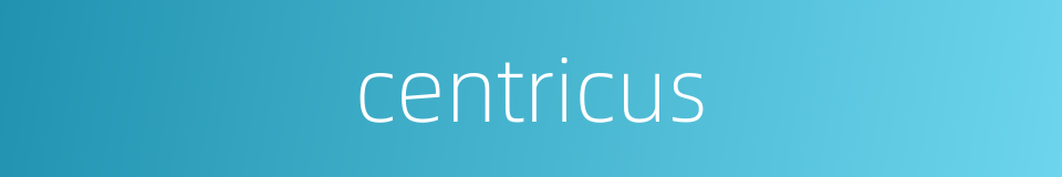 centricus的同义词