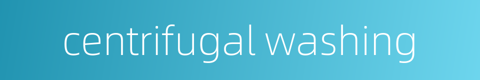 centrifugal washing的同义词