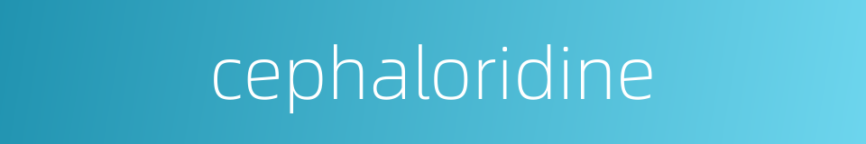 cephaloridine的同义词