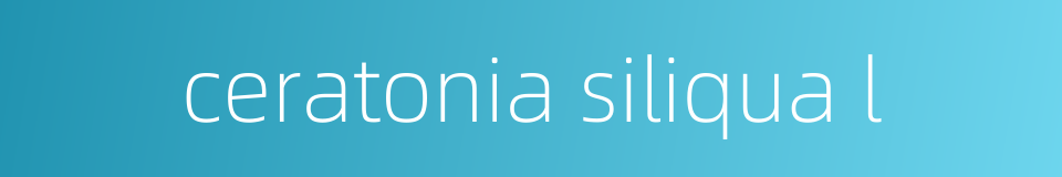 ceratonia siliqua l的同义词