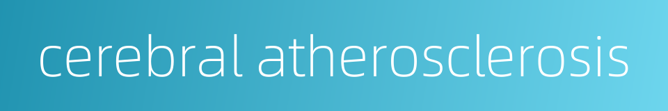 cerebral atherosclerosis的同义词