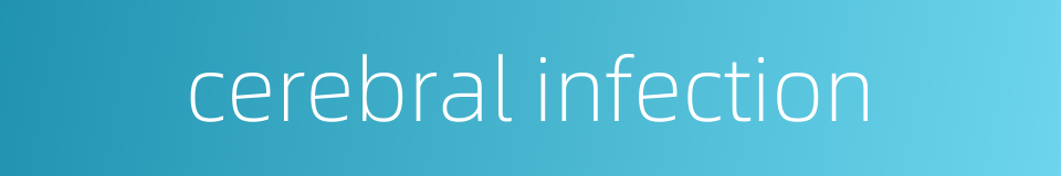 cerebral infection的同义词