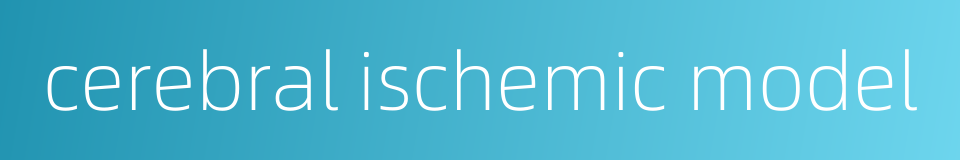 cerebral ischemic model的同义词