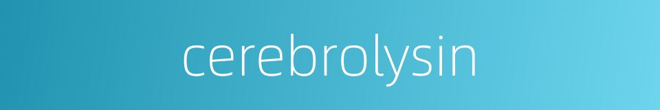 cerebrolysin的同义词